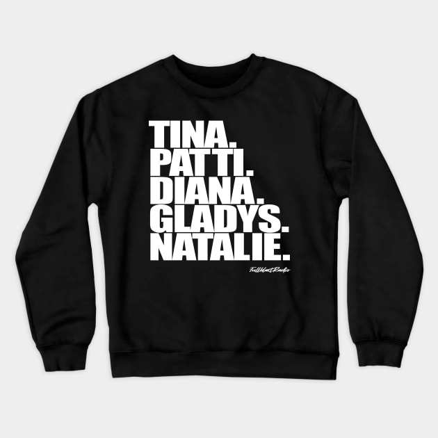 Tina,Patti,Diana,Gladys,Natalie. Crewneck Sweatshirt by StrictlyDesigns